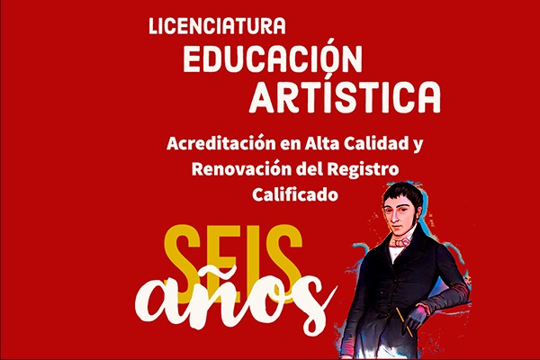 Licenciatura en Educación Artística recibe renovación de la Acreditación en Alta Calidad y del Registro Calificado