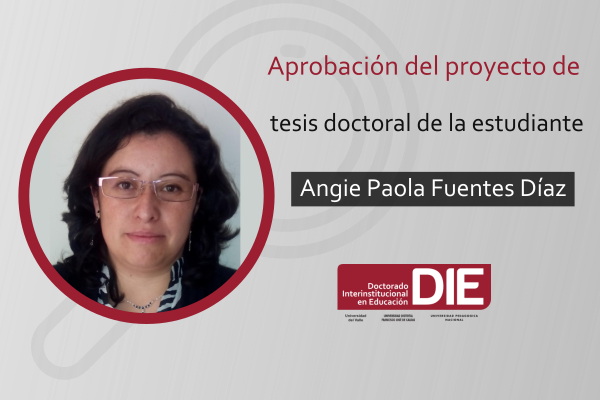 Imagen publicación: Aprobación del proyecto de  tesis doctoral de la estudiante Angie Paola Fuentes Díaz