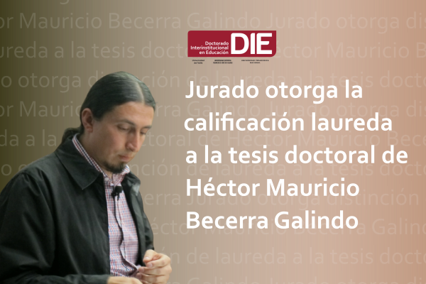 Imagen publicación: Jurado otorga distinción de laureda a la tesis doctoral de Héctor Mauricio Becerra Galindo