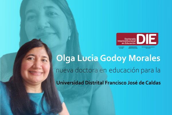 Imagen publicación: Olga Lucía Godoy Morales, nueva Doctora en Educación para la UD