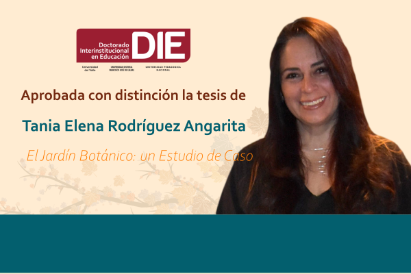 Imagen publicación: Aprobada con distinción la tesis de  Tania Elena Rodríguez Angarita. El Jardín Botánico: un Estudio de Caso