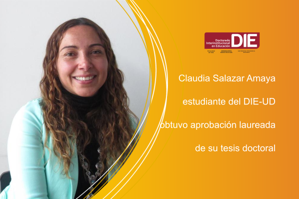 Imagen publicación: Claudia Salazar Amaya, estudiante del DIE-UD, obtuvo aprobación laureada de su tesis doctoral 