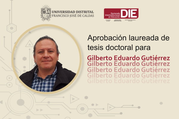 Imagen publicación: Aprobación laureada de tesis doctoral para Gilberto Eduardo Gutiérrez