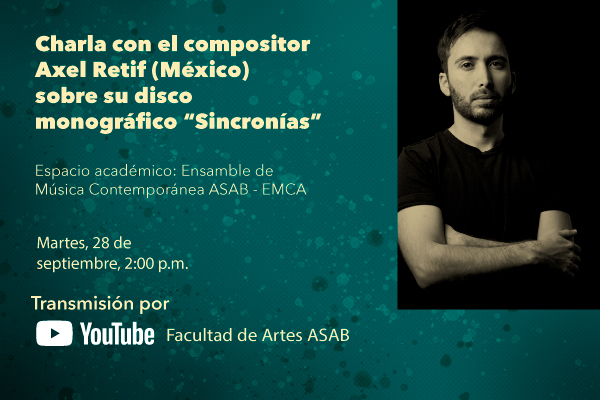Imagen publicación: Invitados a la charla con el compositor mexicano Axel Retif sobre su disco monográfico 'Sincronías'