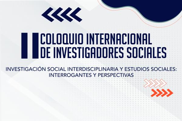 Imagen publicación: Agéndate con las ponencias del II Coloquio Internacional de Investigadores Sociales
