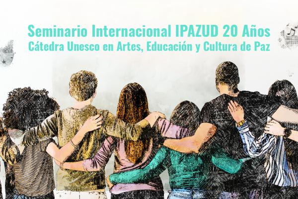 Imagen publicación: Seminario Internacional IPAZUD 20 Años - Cátedra UNESCO en Arte, Educación y Cultura de Paz