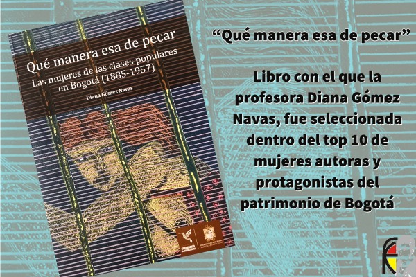 Imagen noticia: “Qué manera esa de pecar”, libro con el que la profesora Diana Gómez Navas, fue seleccionada dentro del top 10 de mujeres autoras y protagonistas del patrimonio de Bogotá