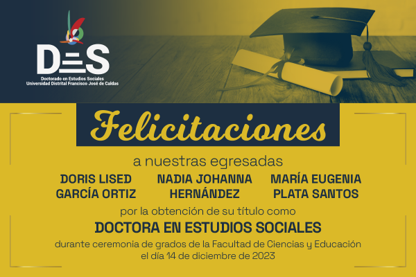 Graduación de nuevas doctoras en el DES: Doris Lised Ortiz - Nadia Hernández - María Eugenia Plata