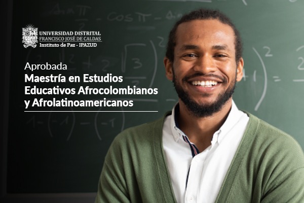 Imagen noticia: Universidad Distrital ya cuenta con Maestría en Estudios Afrocolombianos