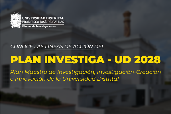 Imagen publicación Plan Investiga-UD 2028: plan maestro de Investigación, Investigación-Creación e Innovación