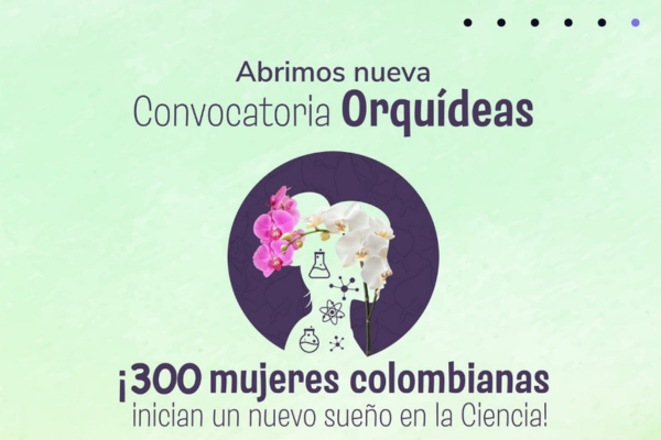 Imagen publicación Orquídeas, la convocatoria que le abre campo a las mujeres en ciencia y tecnología