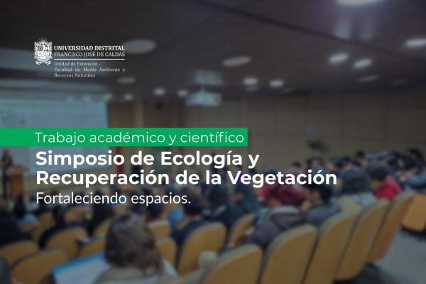 Imagen publicación Simposio de Ecología y Recuperación de la Vegetación reunió experiencias de investigación ambiental en la Facultad de Medio Ambiente
