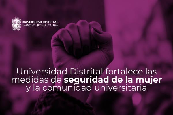 Imagen publicación Universidad Distrital fortalece las medidas de seguridad de la mujer y la comunidad universitaria
