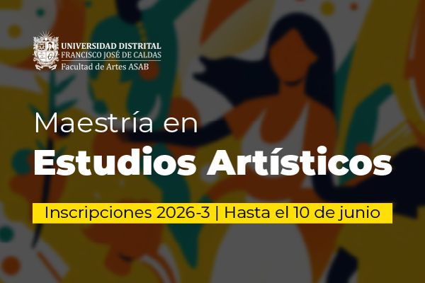 Imagen publicación Convocatoria abierta: Maestría en Estudios Artísticos 2026-III