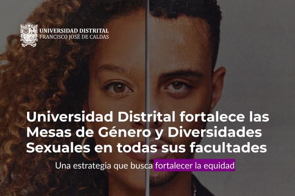 Universidad Distrital fortalece las Mesas de Género y Diversidades Sexuales en todas sus facultades