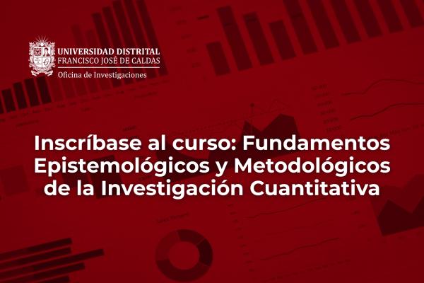 Imagen publicación Inscríbase al curso Fundamentos epistemológicos y metodológicos de la investigación cuantitativa: herramientas de recolección y análisis de datos de la Oficina de Investigaciones