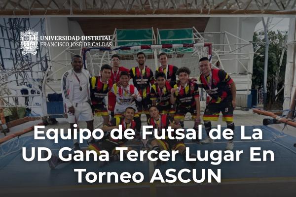 Imagen publicación Equipo de Futsal de La UD Gana Tercer Lugar En Torneo ASCUN Categoría Masculina 