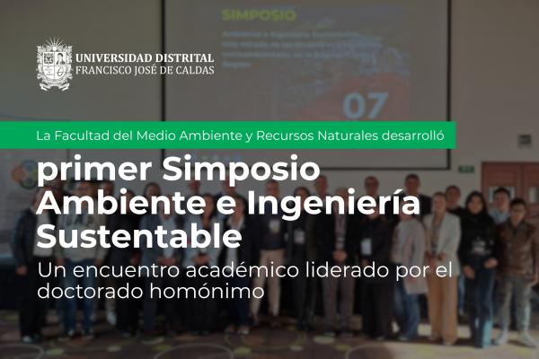 Imagen publicación El Primer Simposio Ambiente e Ingeniería Sustentable abrió un espacio de reflexión sobre los desafíos socioambientales de Bogotá y la región