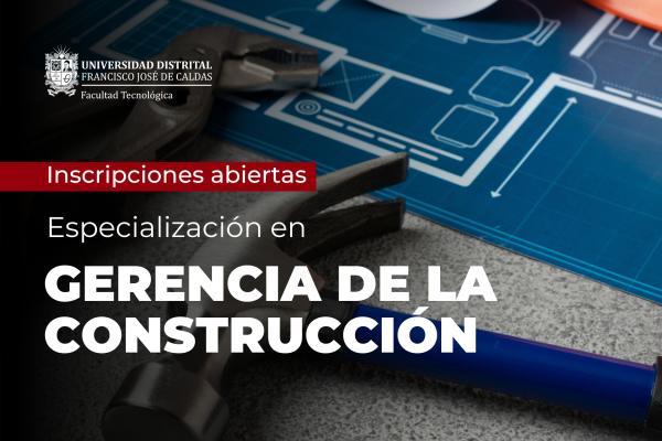 Inscríbase ahora en la Especialización en Gerencia de Construcción de la UD