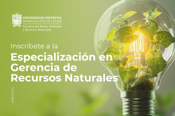 Facultad de Medio Ambiente lo invita a inscribirse en la Especialización en Gerencia de Recursos Naturales
