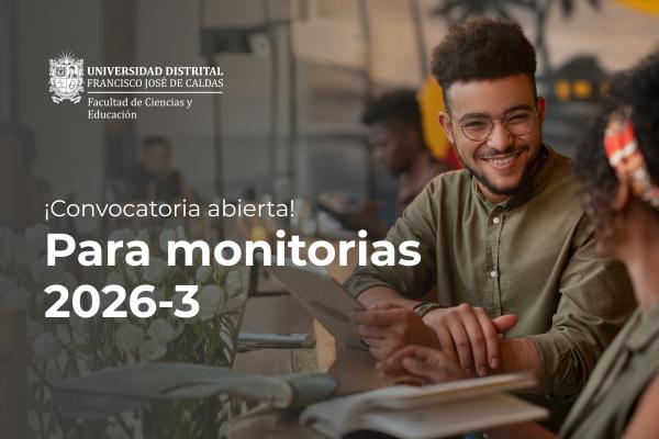 Imagen publicación Facultad de Ciencias y Educación abre convocatoria para monitorias 2026-3