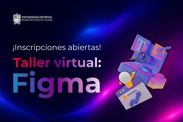 Abiertas las inscripciones para el taller virtual: Figma, de lo básico a lo avanzado