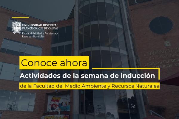Conozca las actividades de la Semana de Inducción de Pregrado 2026-III de la Facultad del Medio Ambiente y Recursos Naturales