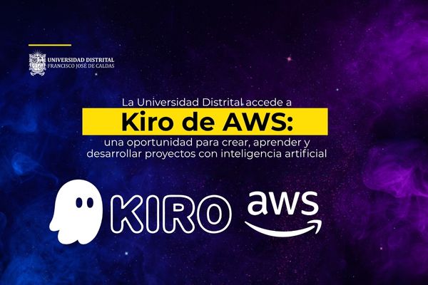 La Universidad Distrital accede a Kiro de AWS: una oportunidad para crear, aprender y desarrollar proyectos con inteligencia artificial