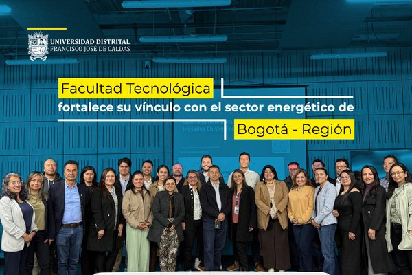 Imagen publicación Facultad Tecnológica fortalece su vínculo con el sector energético de Bogotá-Región