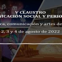 Imagen evento V claustro de comunicación y periodismo: geopolítica, comunicación y artes de frontera se realizará los próximos 2, 3 y 4 de agosto de 2022 